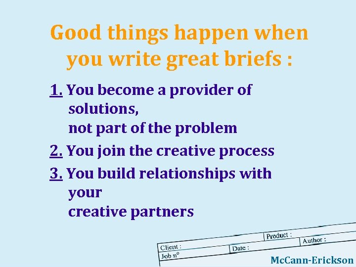 Good things happen when you write great briefs : 1. You become a provider