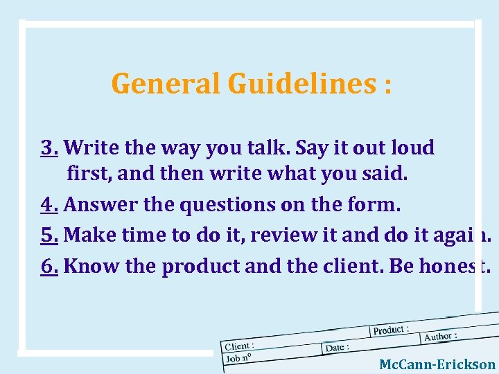 General Guidelines : 3. Write the way you talk. Say it out loud first,