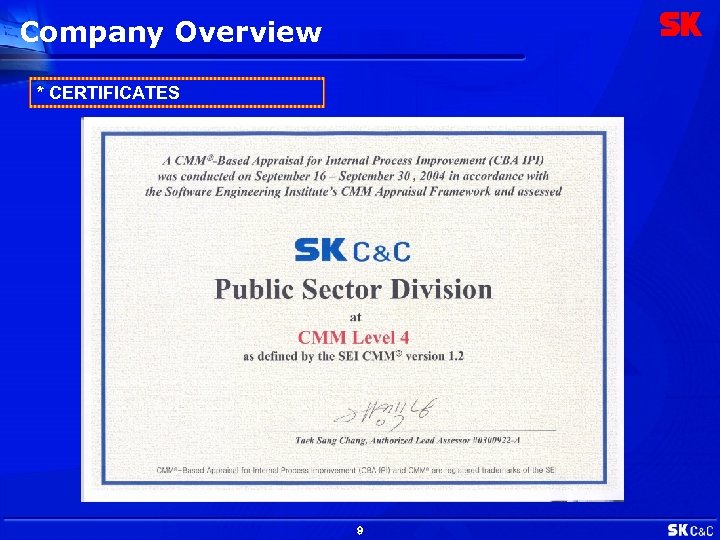 Company Overview * CERTIFICATES 9 