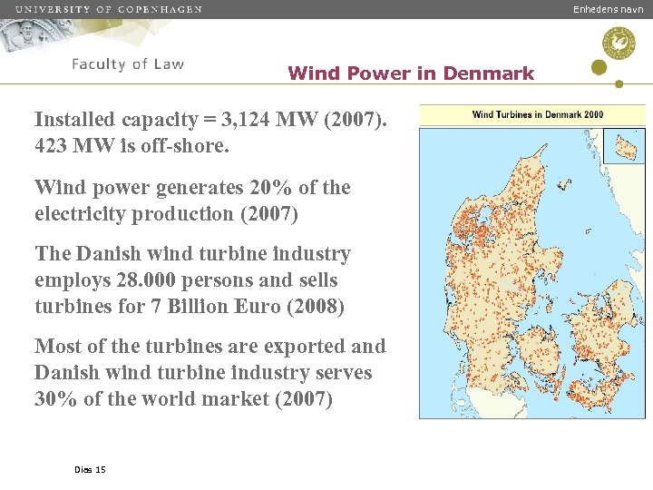 Enhedens navn Wind Power in Denmark Installed capacity = 3, 124 MW (2007). 423