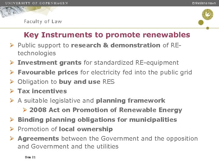 Enhedens navn Key Instruments to promote renewables Ø Public support to research & demonstration
