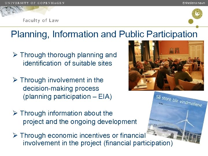 Enhedens navn Planning, Information and Public Participation Ø Through thorough planning and identification of