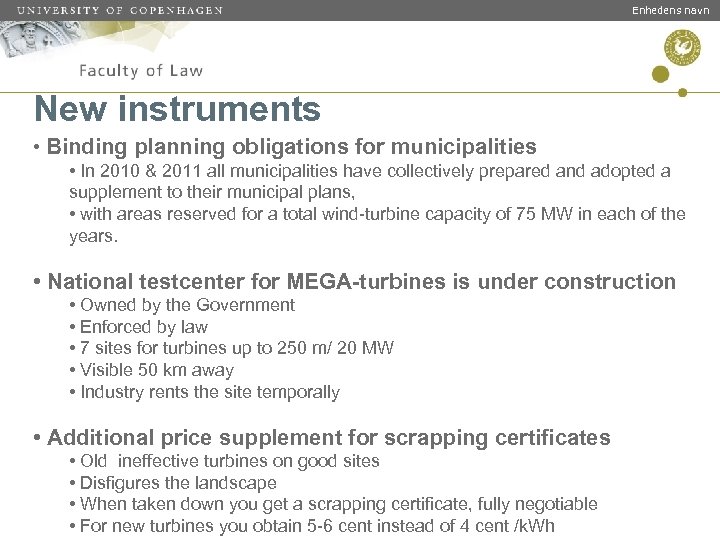 Enhedens navn New instruments • Binding planning obligations for municipalities • In 2010 &