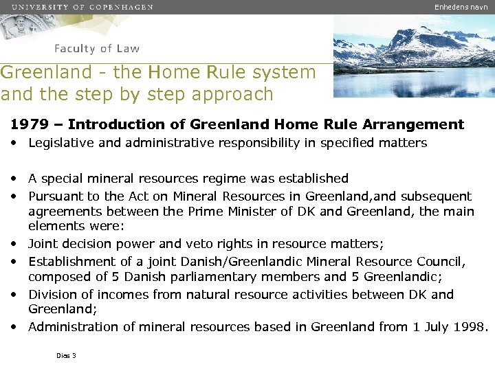 Enhedens navn Greenland - the Home Rule system and the step by step approach