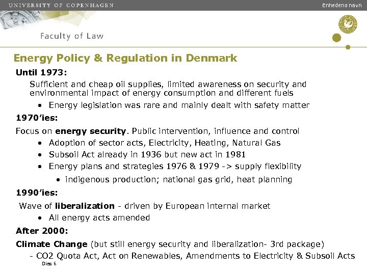 Enhedens navn Energy Policy & Regulation in Denmark Until 1973: Sufficient and cheap oil