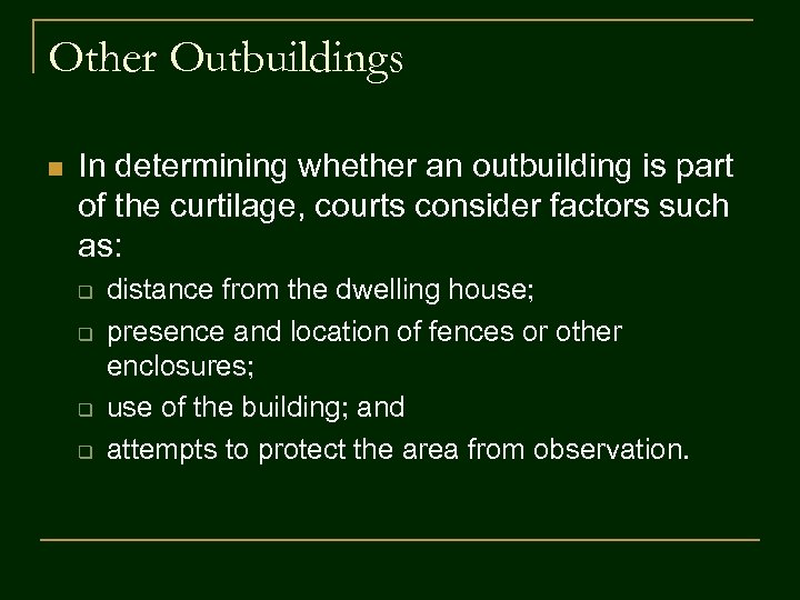 Other Outbuildings n In determining whether an outbuilding is part of the curtilage, courts
