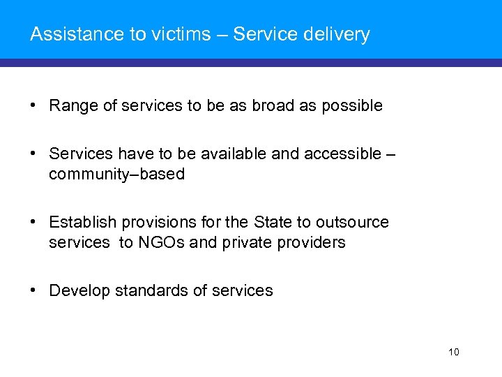 Assistance to victims – Service delivery • Range of services to be as broad