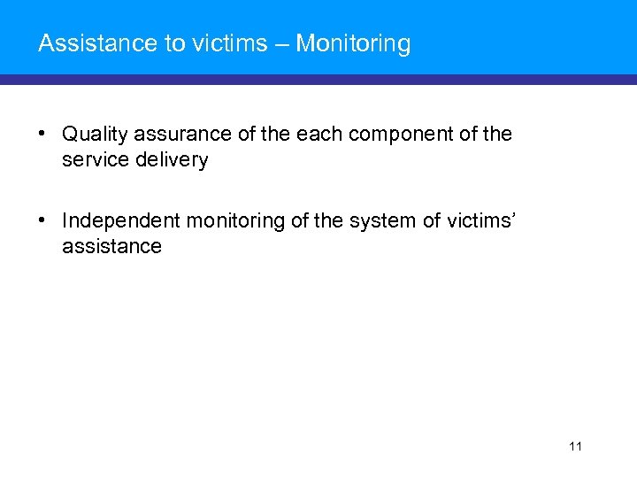 Assistance to victims – Monitoring • Quality assurance of the each component of the