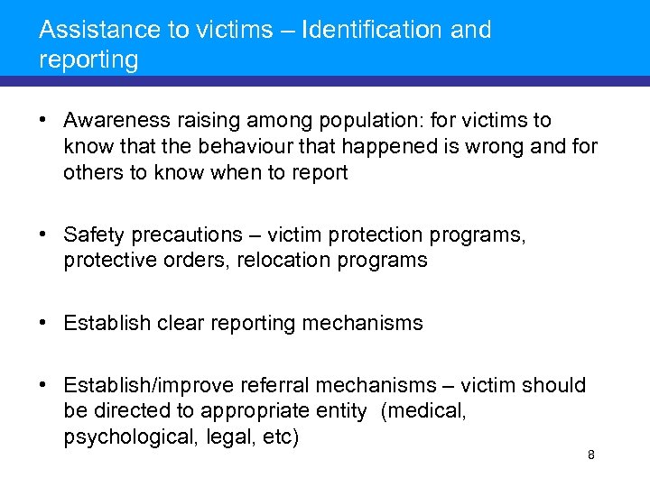 Assistance to victims – Identification and reporting • Awareness raising among population: for victims