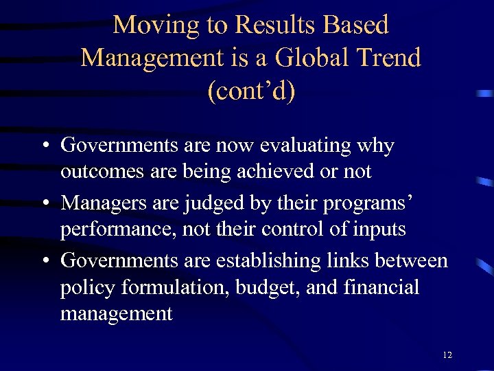 Moving to Results Based Management is a Global Trend (cont’d) • Governments are now