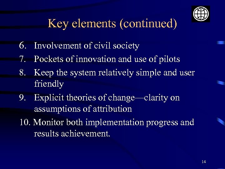 Key elements (continued) 6. Involvement of civil society 7. Pockets of innovation and use