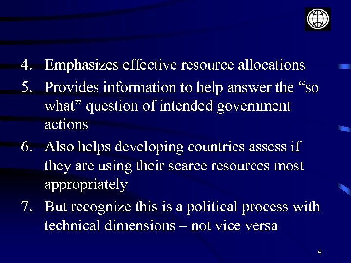 4. Emphasizes effective resource allocations 5. Provides information to help answer the “so what”