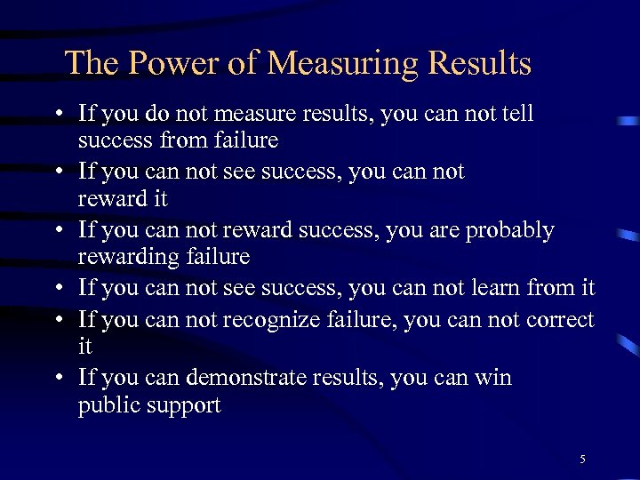 The Power of Measuring Results • If you do not measure results, you can