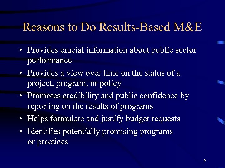 Reasons to Do Results-Based M&E • Provides crucial information about public sector performance •