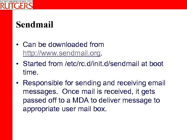 Sendmail • Can be downloaded from http: //www. sendmail. org. • Started from /etc/rc.