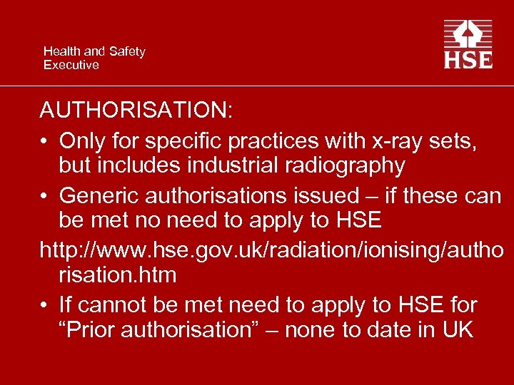 Health and Safety Executive AUTHORISATION: • Only for specific practices with x-ray sets, but