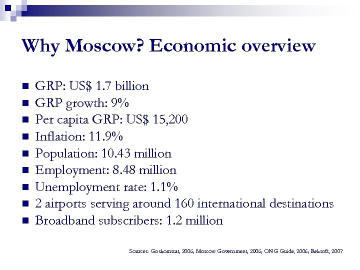 Why Moscow? Economic overview n n n n n GRP: US$ 1. 7 billion