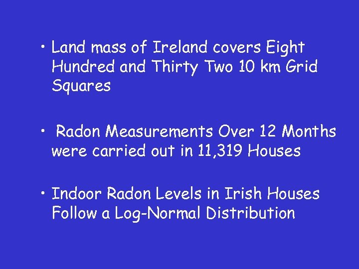  • Land mass of Ireland covers Eight Hundred and Thirty Two 10 km