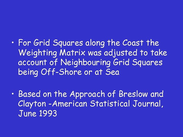  • For Grid Squares along the Coast the Weighting Matrix was adjusted to