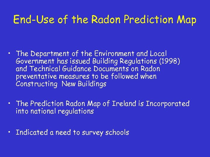 End-Use of the Radon Prediction Map • The Department of the Environment and Local