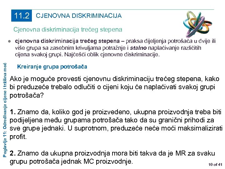11. 2 CJENOVNA DISKRIMINACIJA Cjenovna diskriminacija trećeg stepena Poglavlje 11: Određivanje cijene i tržišna