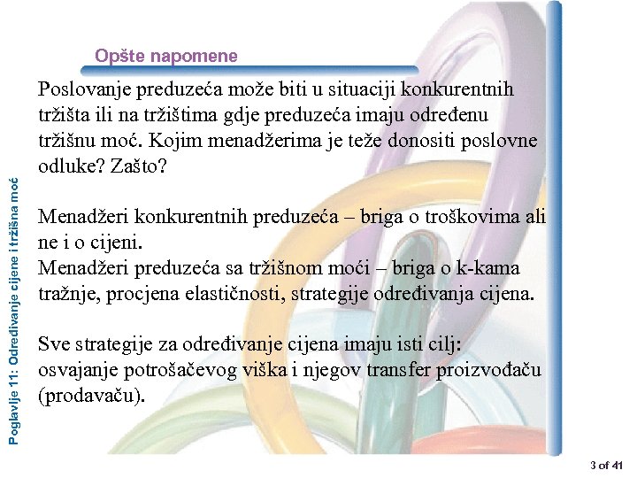 Poglavlje 11: Određivanje cijene i tržišna moć Opšte napomene Poslovanje preduzeća može biti u