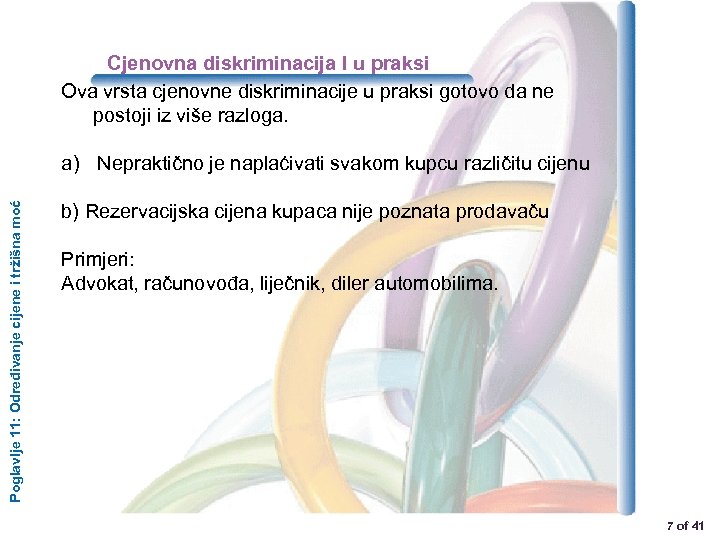 Cjenovna diskriminacija I u praksi Ova vrsta cjenovne diskriminacije u praksi gotovo da ne
