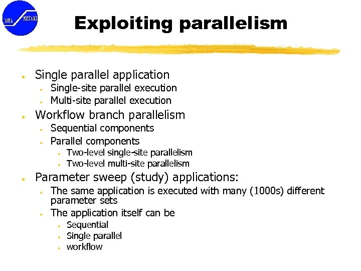 Exploiting parallelism ● Single parallel application ● ● ● Single-site parallel execution Multi-site parallel