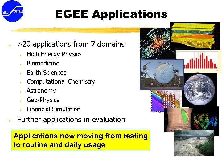 EGEE Applications ● >20 applications from 7 domains ● ● ● ● High Energy