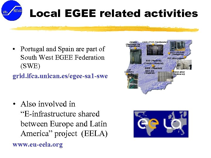 Local EGEE related activities • Portugal and Spain are part of South West EGEE