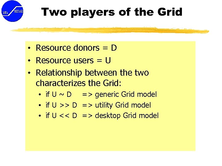 Two players of the Grid • Resource donors = D • Resource users =