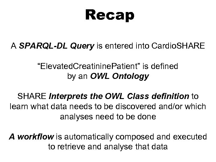 Recap A SPARQL-DL Query is entered into Cardio. SHARE “Elevated. Creatinine. Patient” is defined