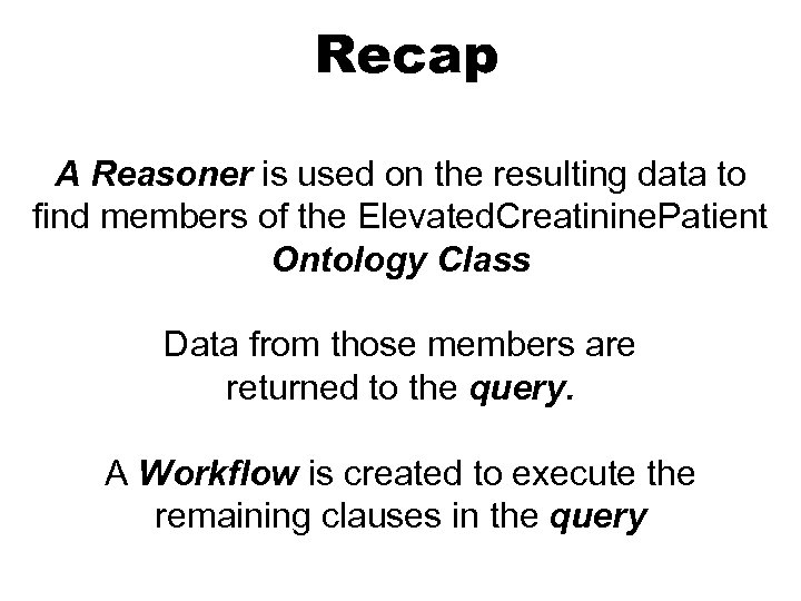 Recap A Reasoner is used on the resulting data to find members of the