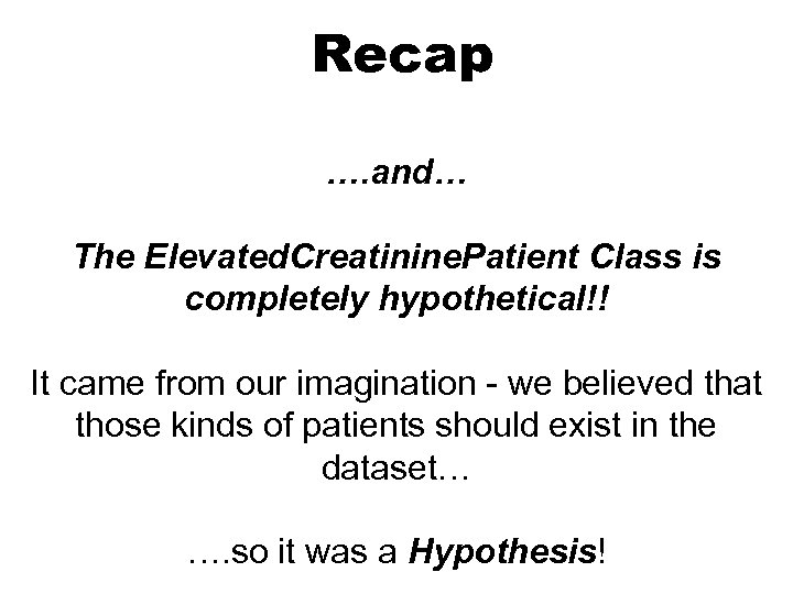 Recap …. and… The Elevated. Creatinine. Patient Class is completely hypothetical!! It came from