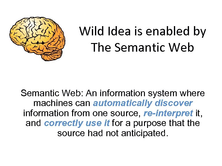 Wild Idea is enabled by The Semantic Web: An information system where machines can