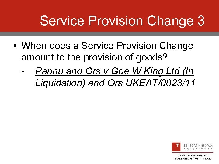 Service Provision Change 3 • When does a Service Provision Change amount to the