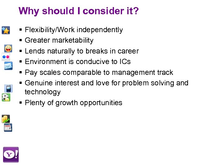 Why should I consider it? § Flexibility/Work independently § Greater marketability § Lends naturally