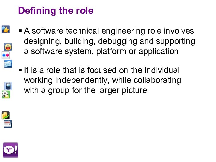 Defining the role § A software technical engineering role involves designing, building, debugging and
