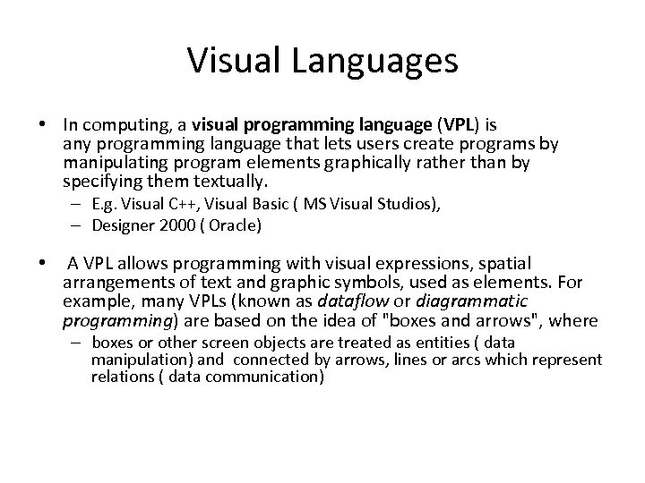 Visual Languages • In computing, a visual programming language (VPL) is any programming language