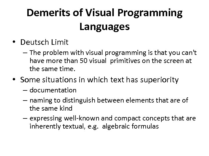 Demerits of Visual Programming Languages • Deutsch Limit – The problem with visual programming