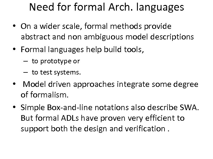 Need formal Arch. languages • On a wider scale, formal methods provide abstract and