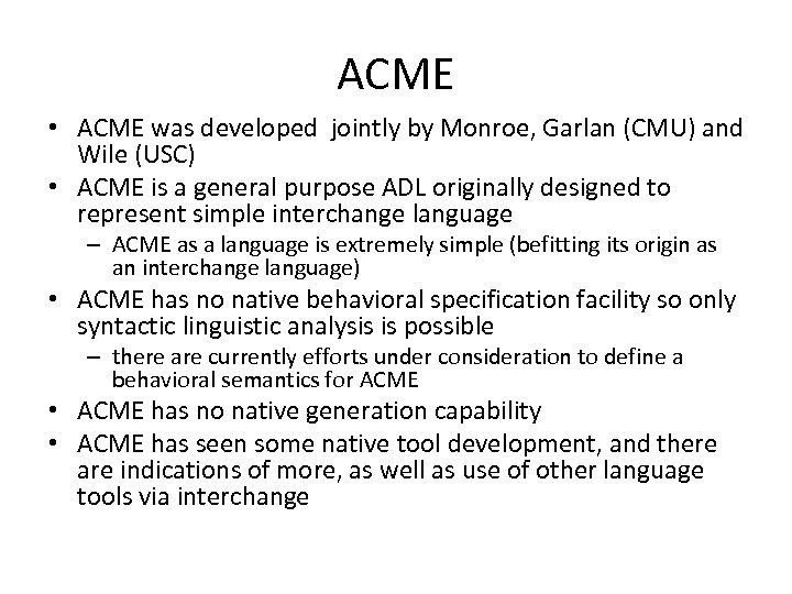 ACME • ACME was developed jointly by Monroe, Garlan (CMU) and Wile (USC) •