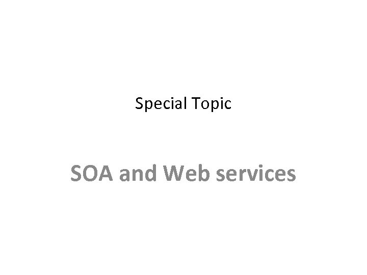 Special Topic SOA and Web services 