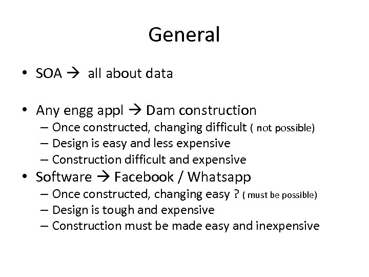 General • SOA all about data • Any engg appl Dam construction – Once