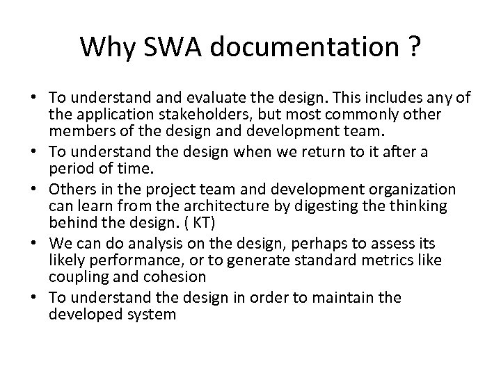 Why SWA documentation ? • To understand evaluate the design. This includes any of