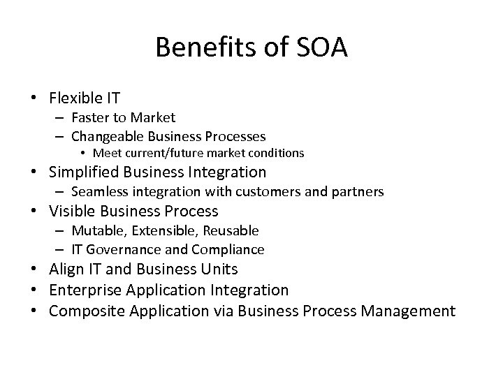 Benefits of SOA • Flexible IT – Faster to Market – Changeable Business Processes