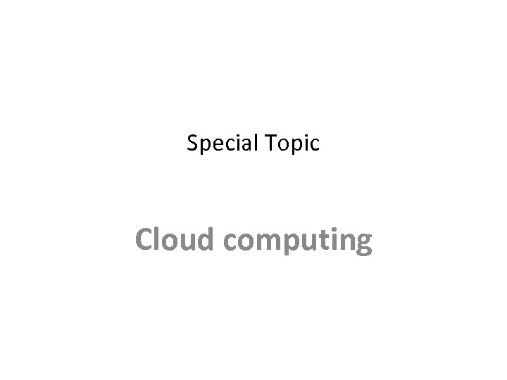 Special Topic Cloud computing 