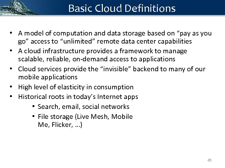 Basic Cloud Definitions • A model of computation and data storage based on “pay