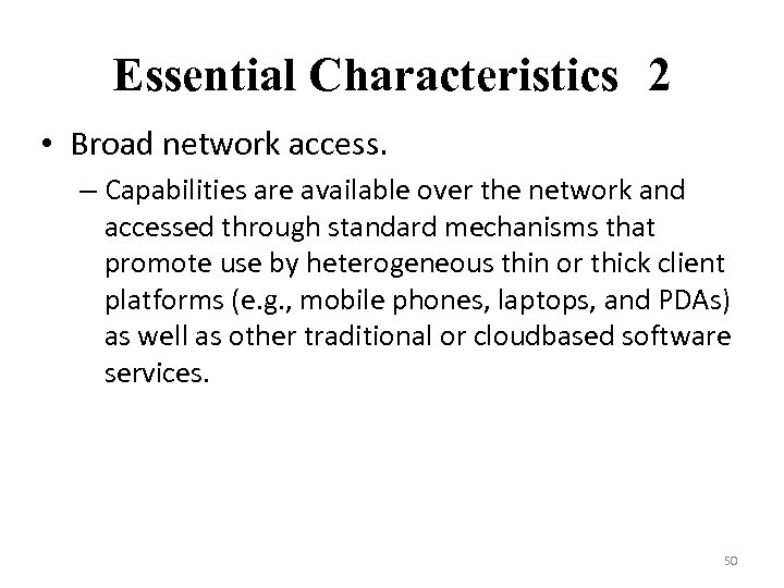 Essential Characteristics 2 • Broad network access. – Capabilities are available over the network