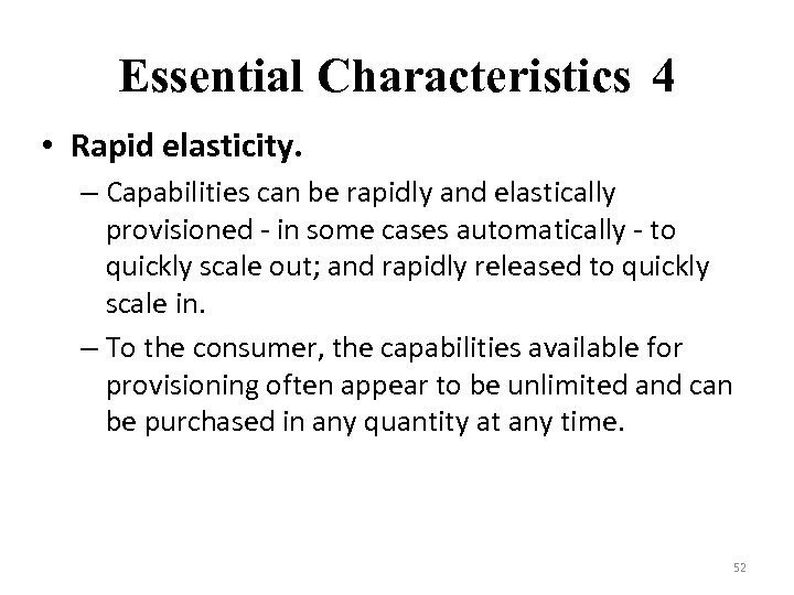 Essential Characteristics 4 • Rapid elasticity. – Capabilities can be rapidly and elastically provisioned